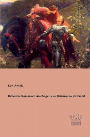 Balladen, Romanzen und Sagen aus Thuringens Ritterzeit