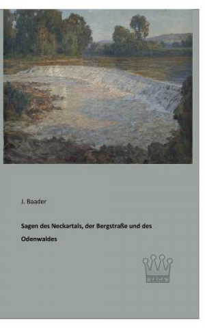 Sagen des Neckartals, der Bergstrasse und des Odenwaldes