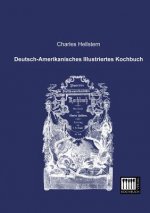 Deutsch-Amerikanisches Illustriertes Kochbuch