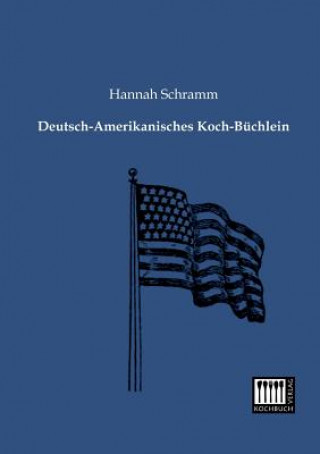 Deutsch-Amerikanisches Koch-Buchlein