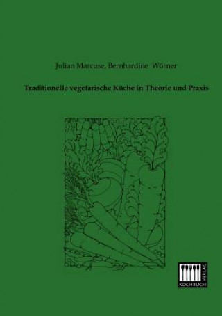 Traditionelle Vegetarische Kuche in Theorie Und Praxis