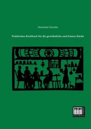 Praktisches Kochbuch Fur Die Gewohnliche Und Feinere Kuche