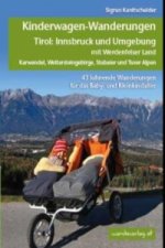 Kinderwagen- & Tragetouren Tirol: Innsbruck und Umgebung mit Werdenfelser Land Karwendel, Wettersteingebirge, Stubaier und Tuxer Alpen