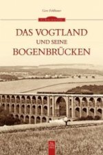 Das Vogtland und seine Bogenbrücken