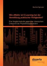 Wie effektiv ist E-Learning bei der Vermittlung praktischer Fertigkeiten?