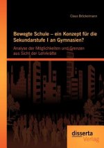 Bewegte Schule - ein Konzept fur die Sekundarstufe I an Gymnasien?