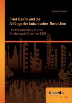 Fidel Castro und die Anfange der kubanischen Revolution