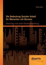 Bedeutung Sozialer Arbeit fur Menschen mit Demenz