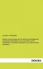 Kritische Untersuchungen uber die historische Entwicklung der geografischen Erkenntnisse von der neuen Welt und die Fortschritte der nautischen Astron
