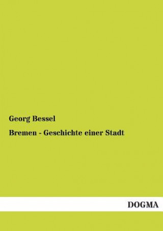 Bremen - Geschichte Einer Stadt