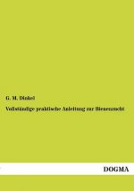 Vollstandige praktische Anleitung zur Bienenzucht