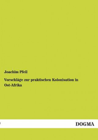 Vorschlage zur praktischen Kolonisation in Ost-Afrika