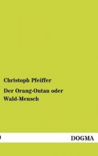 Orang-Outan oder Wald-Mensch