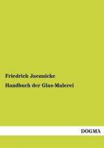 Handbuch Der Glas-Malerei