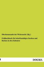 Feldkochbuch fur behelfsmassiges Kochen und Backen in den Kolonien