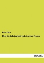 UEber die Fabrikarbeit verheirateter Frauen