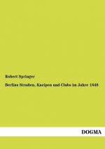 Berlins Strassen, Kneipen und Clubs im Jahre 1848
