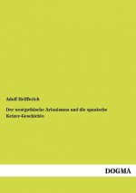 westgothische Arianismus und die spanische Ketzer-Geschichte
