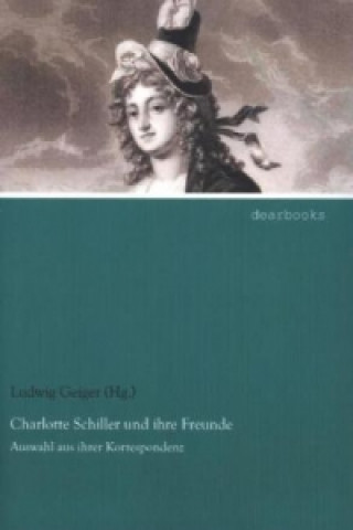 Charlotte Schiller und ihre Freunde