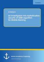 Investigation into Authentication Security of GSM algorithm for Mobile Banking