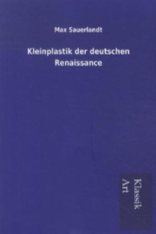 Kleinplastik der deutschen Renaissance