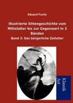 Illustrierte Sittengeschichte vom Mittelalter bis zur Gegenwart in 3 Banden
