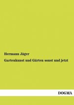 Gartenkunst und Garten sonst und jetzt