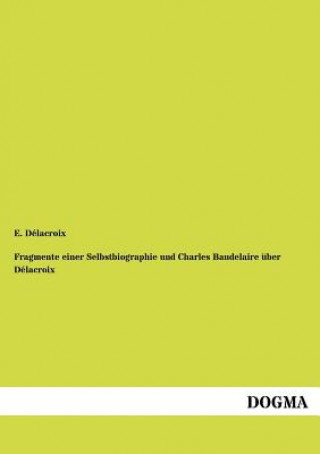 Fragmente Einer Selbstbiographie Und Charles Baudelaire Ber D LaCroix