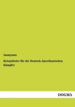 Kriegslieder fur die Deutsch-Amerikanischen Kampfer