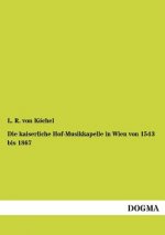 kaiserliche Hof-Musikkapelle in Wien von 1543 bis 1867