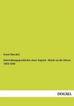 Entwicklungsgeschichte Einer Jugend - Briefe an Die Eltern 1852-1856