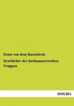 Geschichte Der Kurhannoverschen Truppen