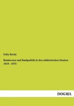 Bankwesen und Bankpolitik in den suddeutschen Staaten 1819 - 1875