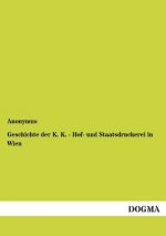 Geschichte Der K. K. - Hof- Und Staatsdruckerei in Wien