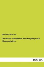 Geschichte Christlicher Krankenpflege Und Pflegerschaften