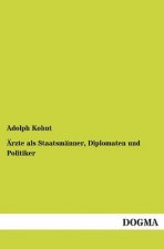 Arzte ALS Staatsmanner, Diplomaten Und Politiker