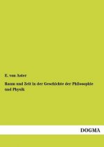 Raum Und Zeit in Der Geschichte Der Philosophie Und Physik