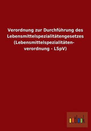 Verordnung Zur Durchfuhrung Des Lebensmittelspezialitatengesetzes (Lebensmittelspezialitatenverordnung - Lspv)