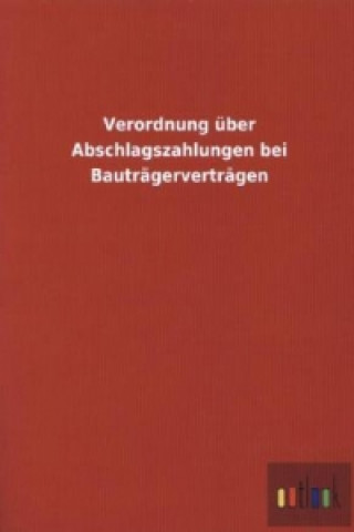 Verordnung über Abschlagszahlungen bei Bauträgerverträgen