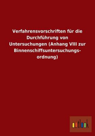 Verfahrensvorschriften Fur Die Durchfuhrung Von Untersuchungen (Anhang VIII Zur Binnenschiffsuntersuchungs- Ordnung)