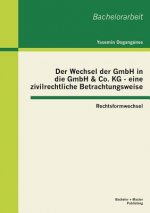 Wechsel der GmbH in die GmbH & Co. KG - eine zivilrechtliche Betrachtungsweise