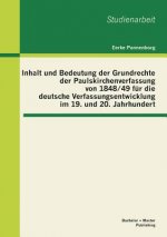 Inhalt und Bedeutung der Grundrechte der Paulskirchenverfassung von 1848/49 fur die deutsche Verfassungsentwicklung im 19. und 20. Jahrhundert