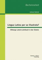 Lingua Latina Per Se Illustrata?