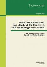 Work-Life-Balance und das Idealbild der Familie im freizeitsoziologischen Wandel