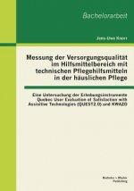 Messung der Versorgungsqualitat im Hilfsmittelbereich mit technischen Pflegehilfsmitteln in der hauslichen Pflege