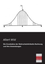 Grundsatze Der Wahrscheinlichkeits-Rechnung Und Ihre Anwendungen