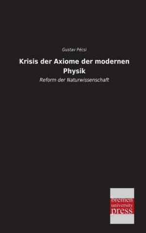 Krisis Der Axiome Der Modernen Physik