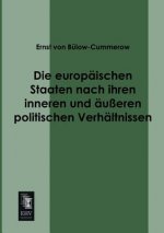 Europaischen Staaten Nach Ihren Inneren Und Ausseren Politischen Verhaltnissen