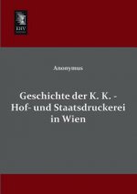 Geschichte Der K. K. - Hof- Und Staatsdruckerei in Wien