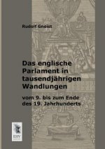 Englische Parlament in Tausendjahrigen Wandlungen Vom 9. Bis Zum Ende Des 19. Jahrhunderts